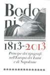 Bodoni. 1813-2013. Principe dei tipografi nell'Europa dei Lumi e di Napoleone